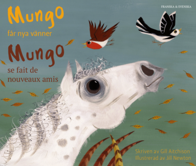 bokomslag Mungo får nya vänner (franska och svenska)