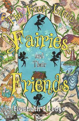 Elizabeth C Lodge - Four Little Fairies and Their Friends, Häftad