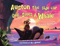 bokomslag Auston the Side Car Dog Saves a Whale