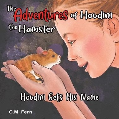 bokomslag Adventures of Houdini the Hamster: Houdini Gets His Name