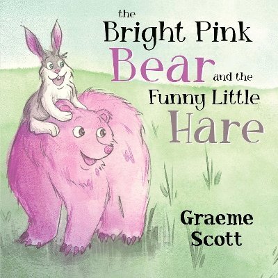 The Bright Pink Bear and the Funny Little Hare 1