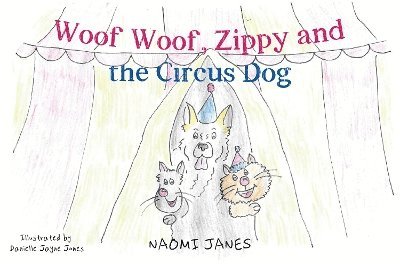 Naomi Janes - Woof Woof, Zippy and the Circus Dog, Häftad
