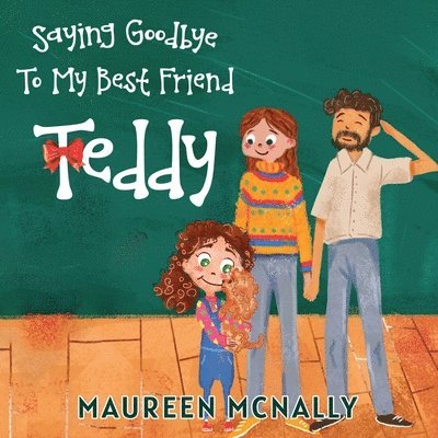 Maureen McNally - Saying Goodbye To My Best Friend Teddy, Häftad