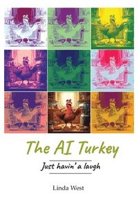 bokomslag The AI Turkey: Just havin' a laugh