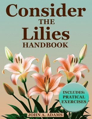 John A Adams - Consider The Lilies Handbook, Häftad