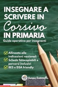 bokomslag Insegnare a Scrivere in Corsivo in Primaria: Guida operativa per insegnanti. Manuale pratico per l'insegnamento della scrittura corsiva alla scuola pr