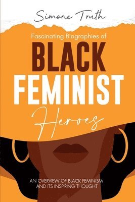 Simone Truth - Fascinating Biographies of Black Feminist Heroes, Häftad