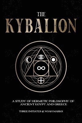 bokomslag The Kybalion: A Study of Hermetic Philosophy of Ancient Egypt and Greece