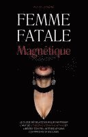 bokomslag Femme Fatale Magnétique