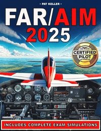 bokomslag Far/Aim 2025: The ultimate aviation guide made simple with clear step-by-step explanations, hands-on flight exercises, and the Pilot's Bill of Rights