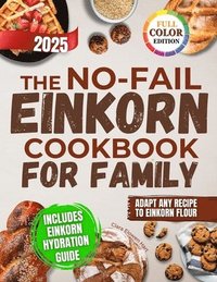 bokomslag No-Fail Einkorn Cookbook for Family
