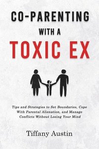 bokomslag Co-Parenting With a Toxic Ex