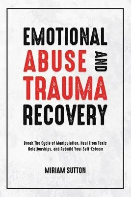 Miriam Sutton - Emotional Abuse and Trauma Recovery, Häftad. Tillgänglighet: Lägg i varukorg