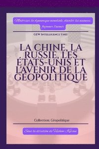 bokomslag La Chine, la Russie, les tats-Unis et l'avenir de la gopolitique