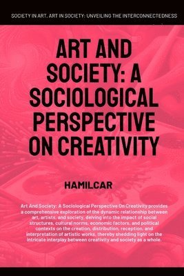 bokomslag Art And Society: A Sociological Perspective On Creativity