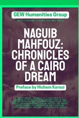 bokomslag Naguib Mahfouz: Chronicles of a Cairo Dream: Chronicles of a Cairo Dream