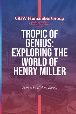 Tropic Of Genius: Exploring The World Of Henry Miller 1