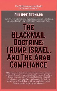 bokomslag The Blackmail Doctrine: Trump, Israel, And The Arab Compliance