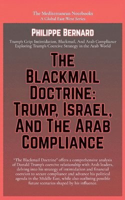 bokomslag The Blackmail Doctrine: Trump, Israel, And The Arab Compliance