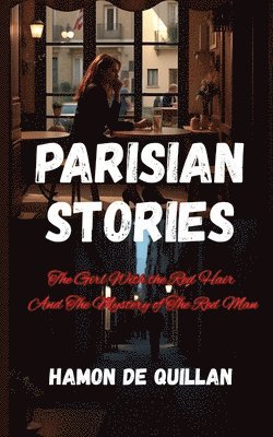 bokomslag Parisian Stories: The Girl With the Red Hair And The Mystery of The Red Man