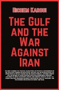 bokomslag Gulf And The War Against Iran