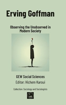 Gew Social Sciences, GEW Social Sciences, Hichem Karoui - Erving Goffman, Inbunden