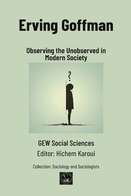 Gew Social Sciences, GEW Social Sciences, Hichem Karoui - Erving Goffman, Häftad