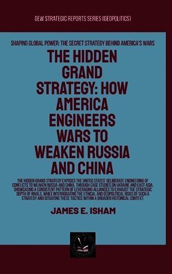 Isham J E - Hidden Grand Strategy, Inbunden