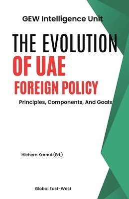 Gew Intelligence Unit, GEW Intelligence Unit,, Hichem Karoui - Evolution Of UAE Foreign Policy, Häftad
