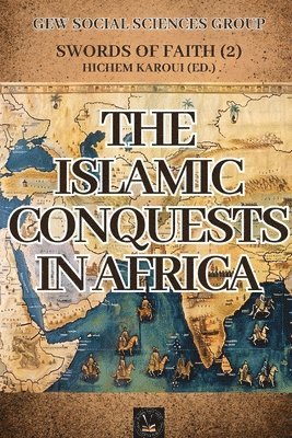 The Islamic Conquests In Africa 1