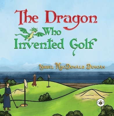 Ishbel MacDonald Duncan - Dragon Who Invented Golf, Häftad