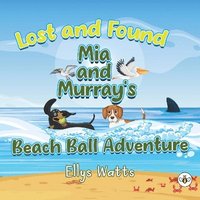 bokomslag Lost and Found Mia and Murray's Beach Ball Adventure