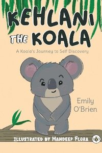 bokomslag Kehlani the Koala: A Koala's Journey to Self Discovery