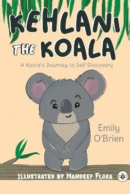 Kehlani the Koala: A Koala's Journey to Self Discovery 1