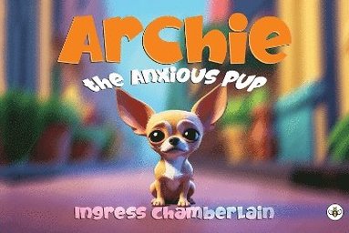 bokomslag Archie the Anxious Pup