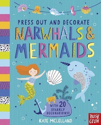 bokomslag Press Out and Decorate: Narwhals and Mermaids