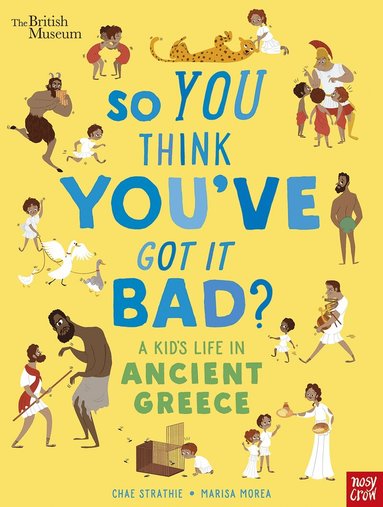 Chae Strathie - British Museum: So You Think You've Got It Bad? A Kid's Life in Ancient Greece, Häftad