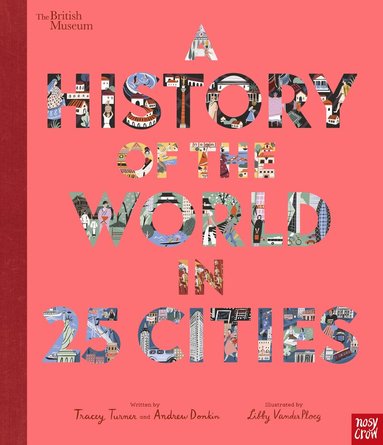 Tracey Turner, Andrew Donkin - British Museum: A History of the World in 25 Cities, Inbunden