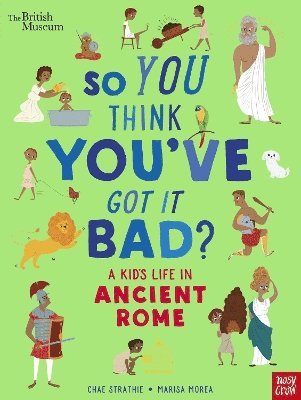 British Museum: So You Think You've Got It Bad? A Kid's Life in Ancient Rome 1