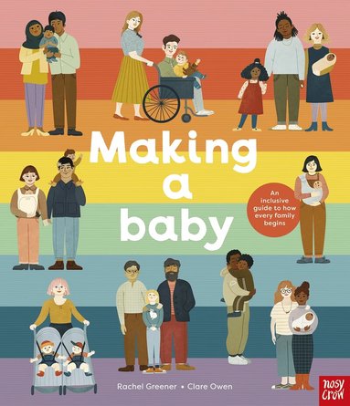 Rachel Greener - Making A Baby: An Inclusive Guide to How Every Family Begins, Inbunden