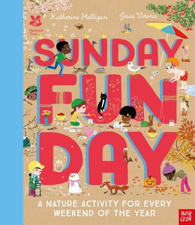 Katherine Halligan - National Trust: Sunday Funday: A Nature Activity for Every Weekend of the Year, Inbunden