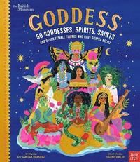 bokomslag British Museum: Goddess: 50 Goddesses, Spirits, Saints and Other Female Figures Who Have Shaped Belief