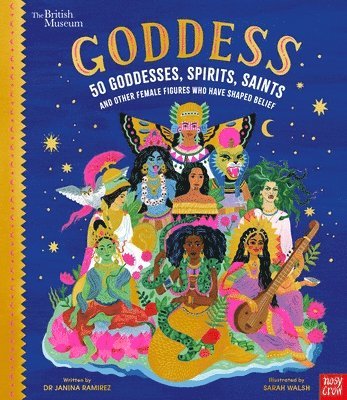 British Museum: Goddess: 50 Goddesses, Spirits, Saints and Other Female Figures Who Have Shaped Belief 1