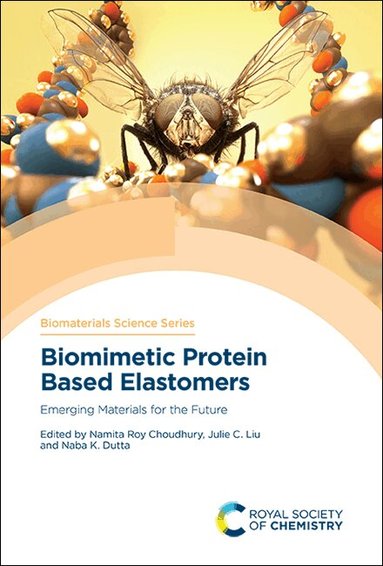 Namita Roy Choudhury, Julie C Liu, Naba K Dutta - Biomimetic Protein Based Elastomers, Inbunden