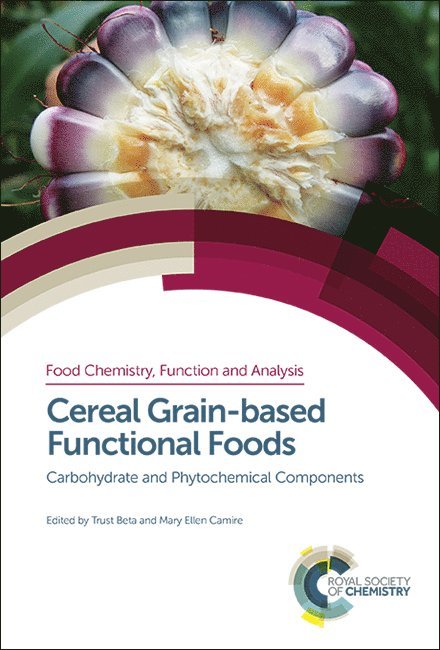 Trust Beta, Mary Ellen Camire, Canada) Beta, Trust (University of Manitoba, USA) Camire, Mary Ellen (University of Maine - Cereal Grain-based Functional Foods, Inbunden