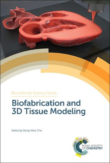 Dong-Woo Cho - Biofabrication and 3D Tissue Modeling, Inbunden