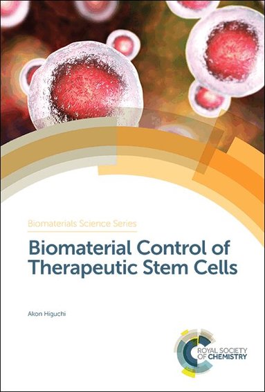 Akon Higuchi - Biomaterial Control of Therapeutic Stem Cells, Inbunden