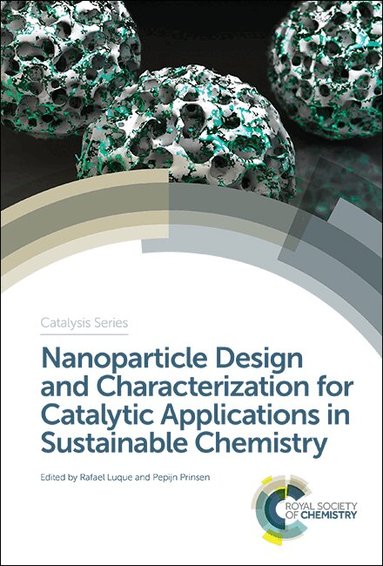 Rafael Luque, Pepijn Prinsen - Nanoparticle Design and Characterization for Catalytic Applications in Sustainable Chemistry, Inbunden