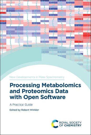 Robert Winkler - Processing Metabolomics and Proteomics Data with Open Software, Inbunden