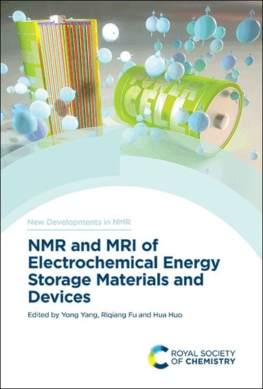 Yong Yang, Riqiang Fu, Hua Huo - NMR and MRI of Electrochemical Energy Storage Materials and Devices, Inbunden